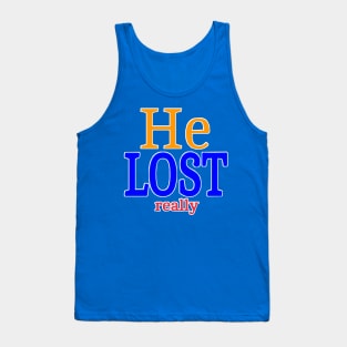 He LOST- Really - Back Tank Top